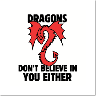 Dragons don't believe in you either Posters and Art